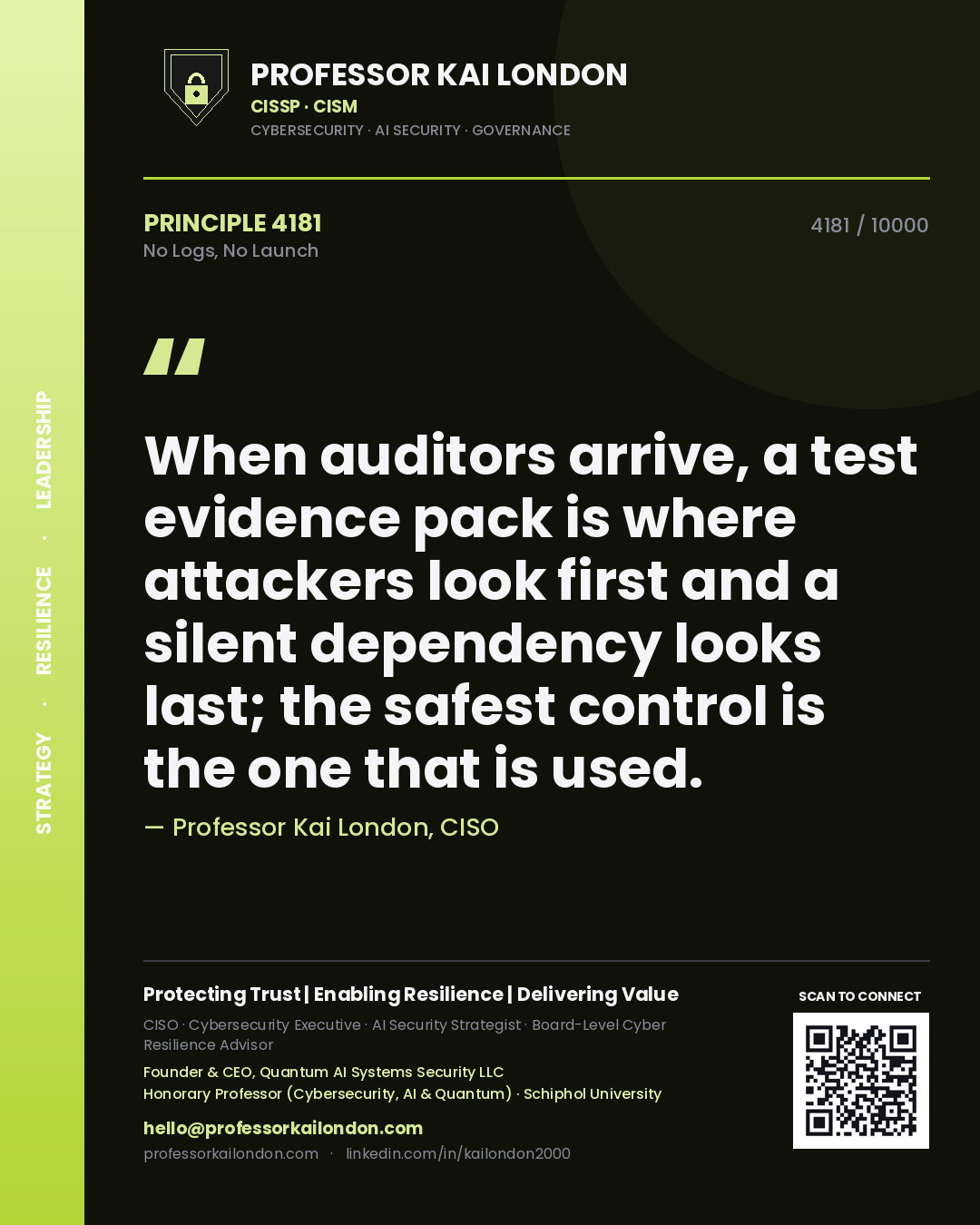 Professor Kai London principle 4181: When auditors arrive, a test evidence pack is where attackers look first and a silent dependency looks last; the safest control is the one that is used.