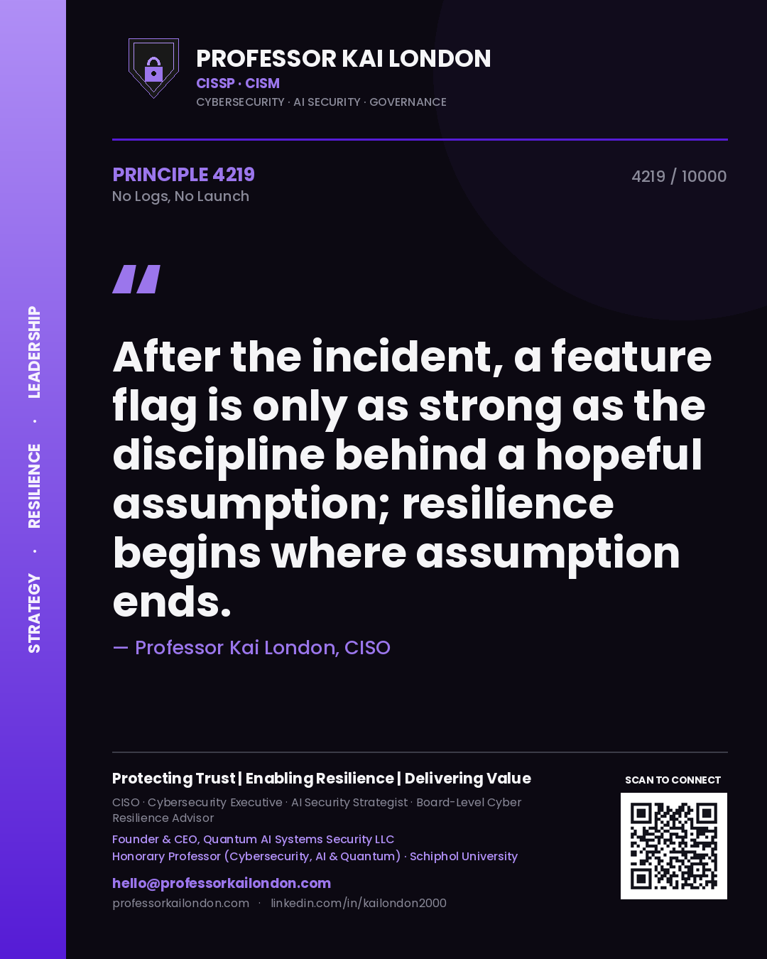 Quote card by Professor Kai London reading 'After the incident, a feature flag is only as strong as the discipline behind a hopeful assumption; resilience begins where assumption ends.'. From the book No Logs, No Launch.