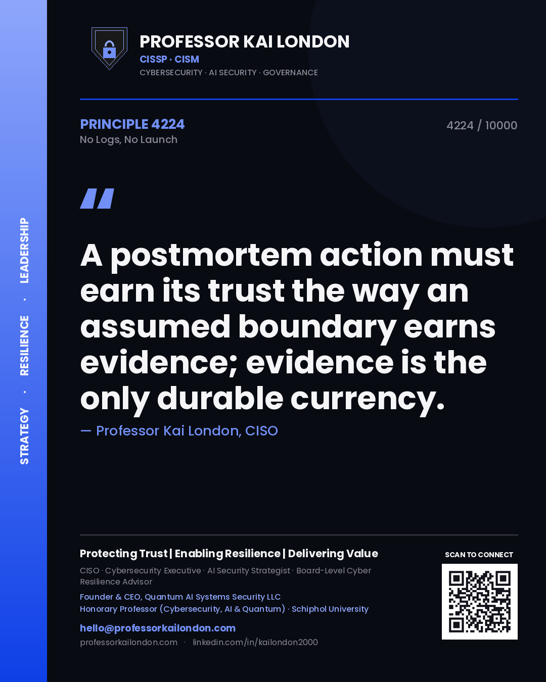 Quote card by Professor Kai London reading 'A postmortem action must earn its trust the way an assumed boundary earns evidence; evidence is the only durable currency.'. From the book No Logs, No Launch.