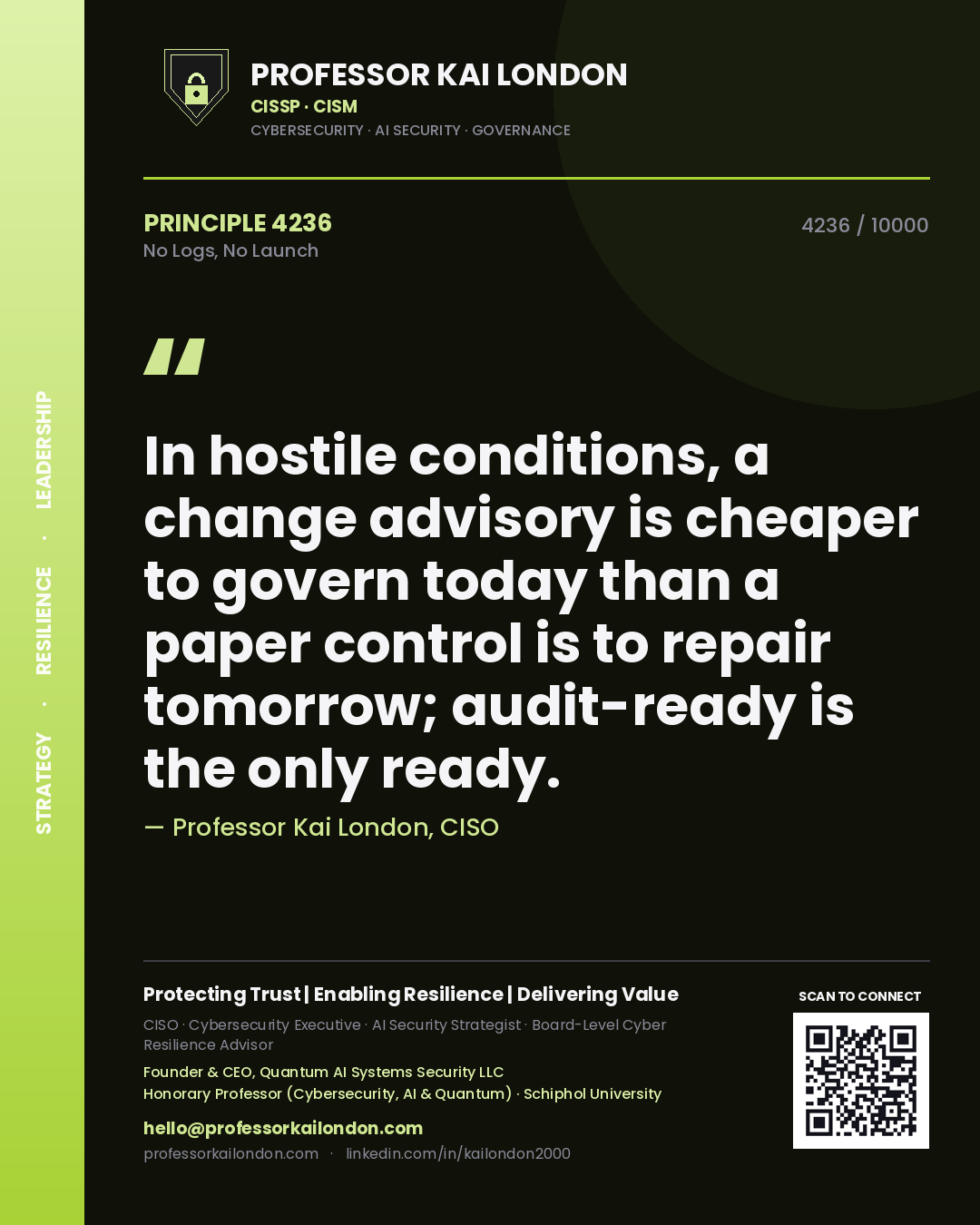 Quote card by Professor Kai London reading 'In hostile conditions, a change advisory is cheaper to govern today than a paper control is to repair tomorrow; audit-ready is the only ready.'. From the book No Logs, No Launch.