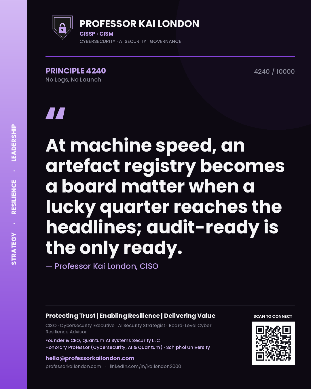 Quote card by Professor Kai London reading 'At machine speed, an artefact registry becomes a board matter when a lucky quarter reaches the headlines; audit-ready is the only ready.'. From the book No Logs, No Launch.
