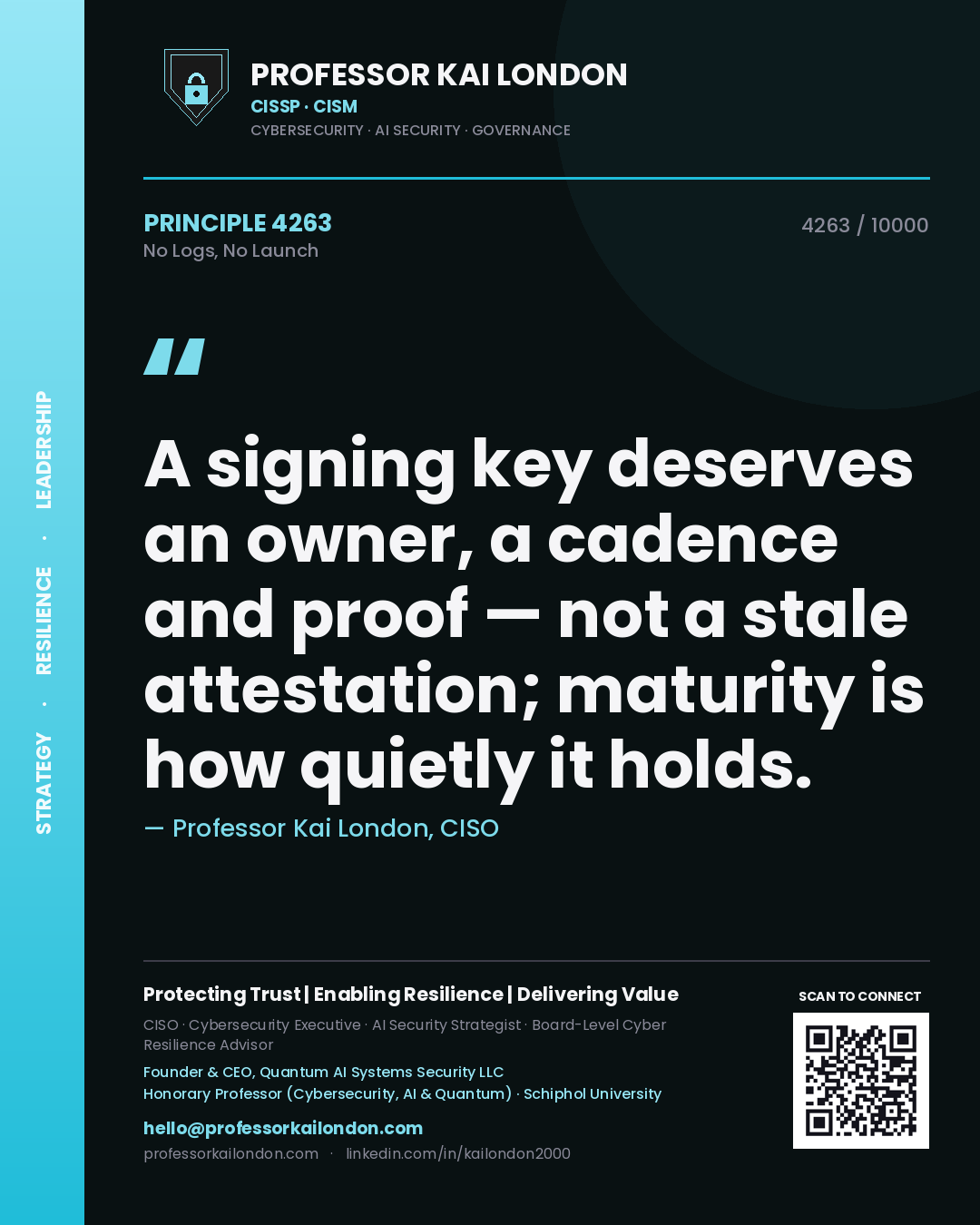 Quote card by Professor Kai London reading 'A signing key deserves an owner, a cadence and proof — not a stale attestation; maturity is how quietly it holds.'. From the book No Logs, No Launch.