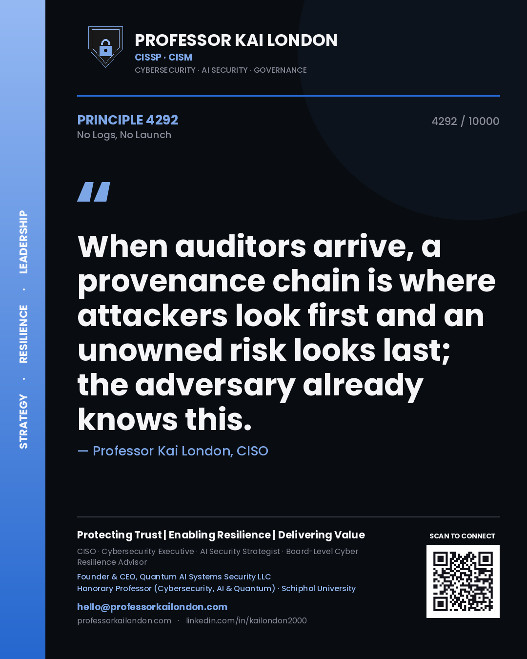 Quote card by Professor Kai London reading 'When auditors arrive, a provenance chain is where attackers look first and an unowned risk looks last; the adversary already knows this.'. From the book No Logs, No Launch.