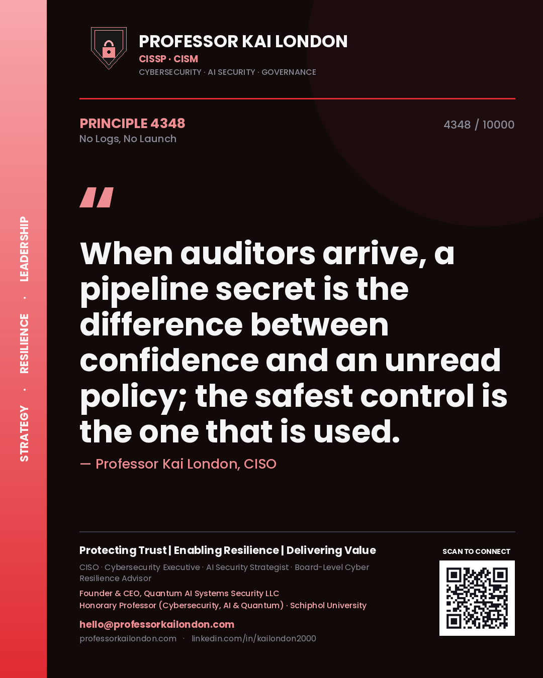 Quote card by Professor Kai London reading 'When auditors arrive, a pipeline secret is the difference between confidence and an unread policy; the safest control is the one that is used.'. From the book No Logs, No Launch.