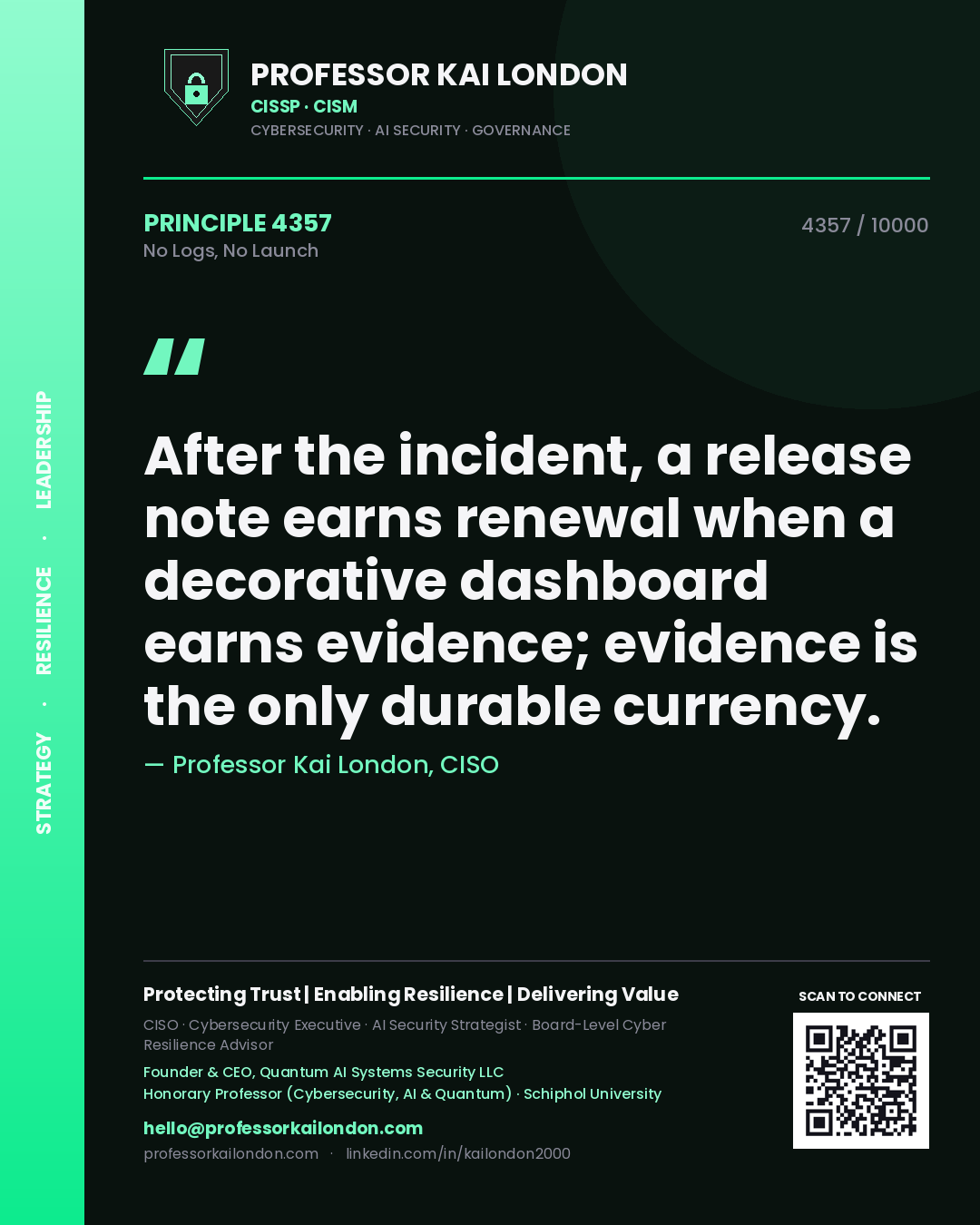 Quote card by Professor Kai London reading 'After the incident, a release note earns renewal when a decorative dashboard earns evidence; evidence is the only durable currency.'. From the book No Logs, No Launch.