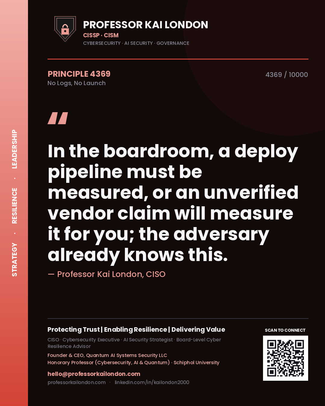 Quote card by Professor Kai London reading 'In the boardroom, a deploy pipeline must be measured, or an unverified vendor claim will measure it for you; the adversary already knows this.'. From the book No Logs, No Launch.