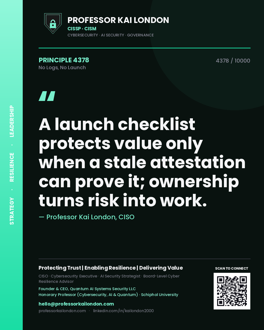 Quote card by Professor Kai London reading 'A launch checklist protects value only when a stale attestation can prove it; ownership turns risk into work.'. From the book No Logs, No Launch.