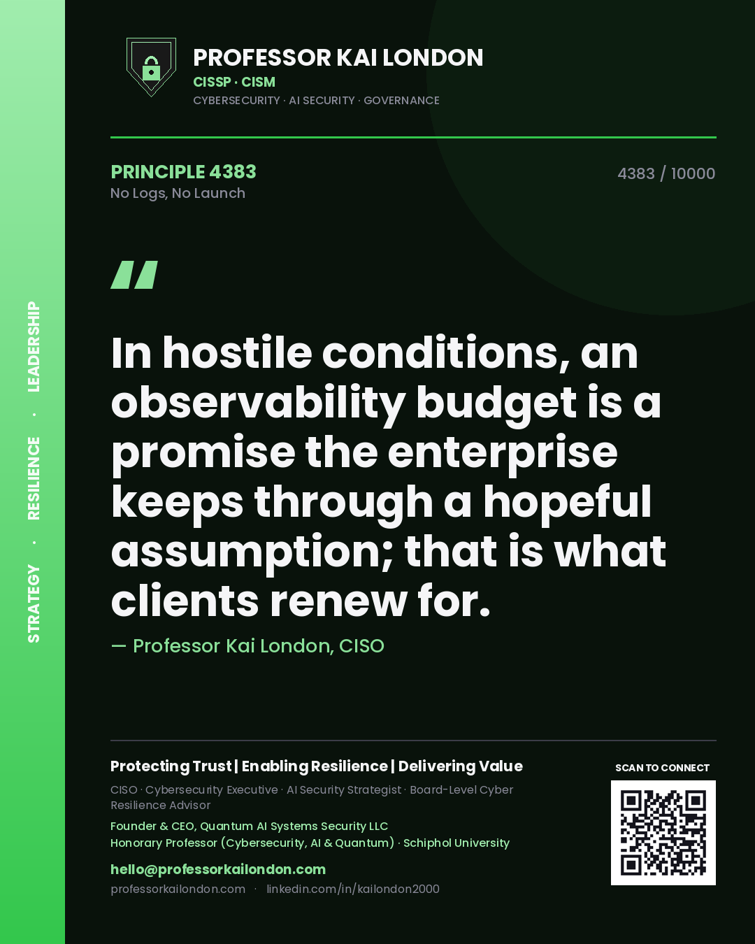 Quote card by Professor Kai London reading 'In hostile conditions, an observability budget is a promise the enterprise keeps through a hopeful assumption; that is what clients renew for.'. From the book No Logs, No Launch.