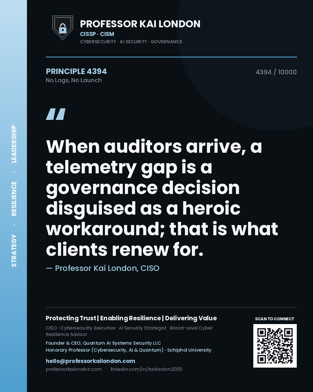 Quote card by Professor Kai London reading 'When auditors arrive, a telemetry gap is a governance decision disguised as a heroic workaround; that is what clients renew for.'. From the book No Logs, No Launch.