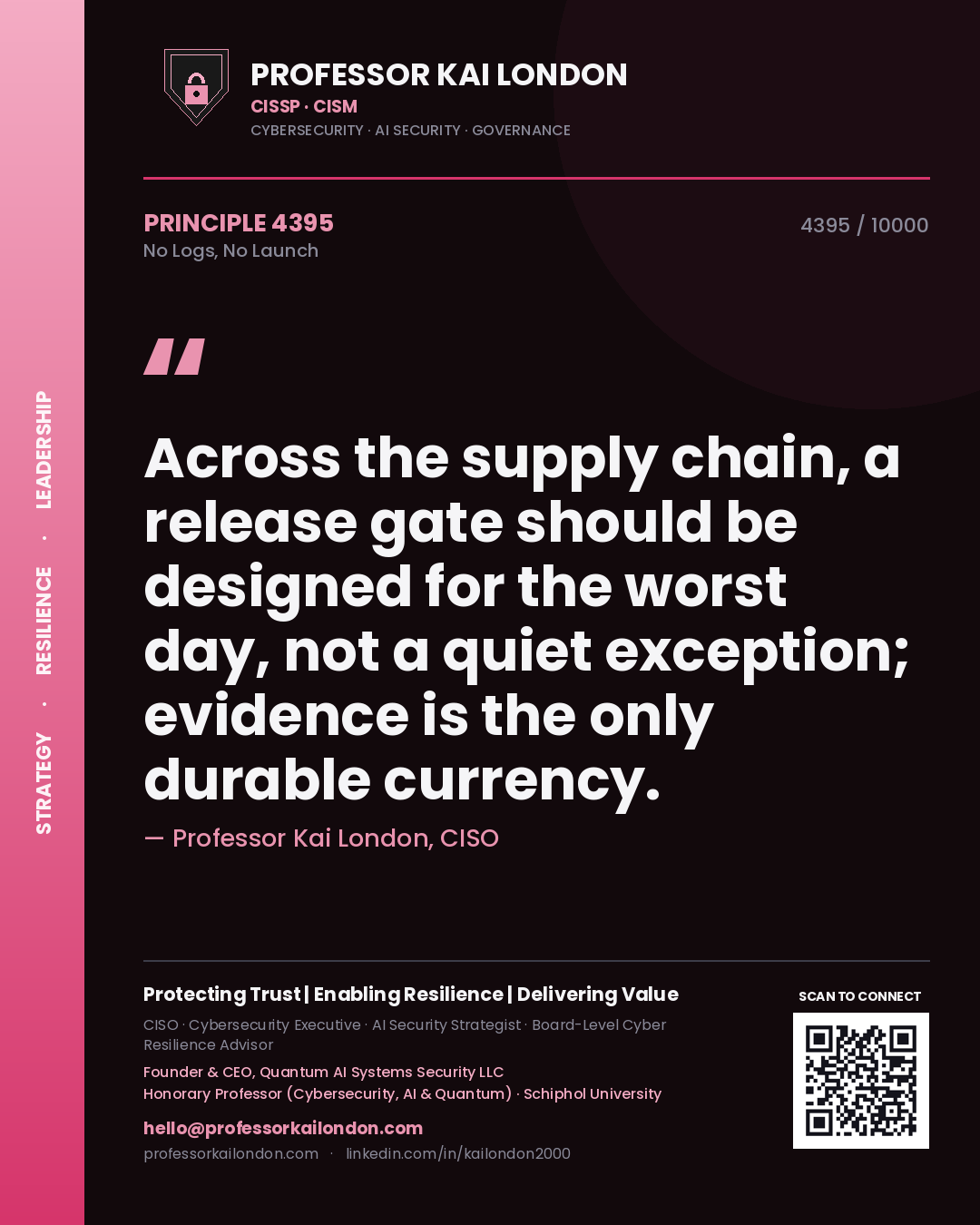 Quote card by Professor Kai London reading 'Across the supply chain, a release gate should be designed for the worst day, not a quiet exception; evidence is the only durable currency.'. From the book No Logs, No Launch.