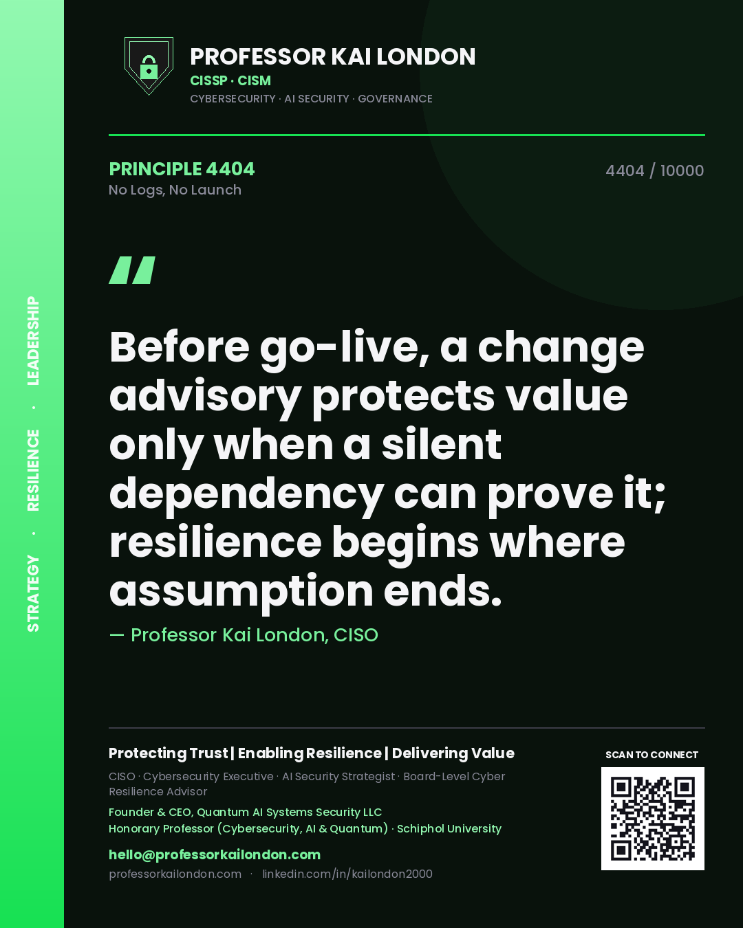 Quote card by Professor Kai London reading 'Before go-live, a change advisory protects value only when a silent dependency can prove it; resilience begins where assumption ends.'. From the book No Logs, No Launch.