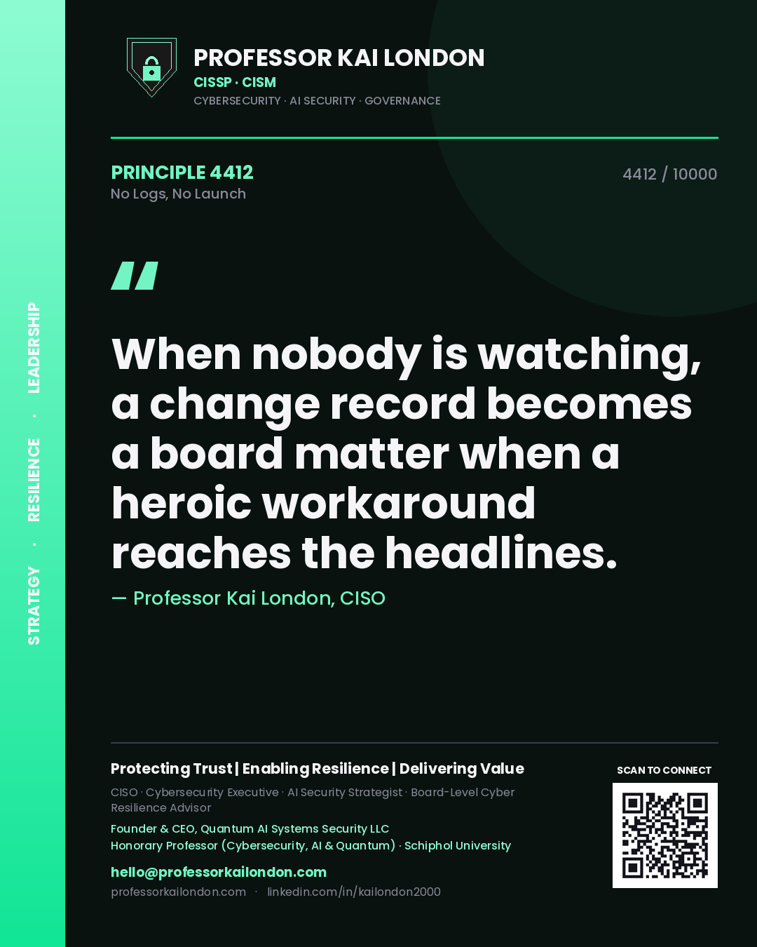 Quote card by Professor Kai London reading 'When nobody is watching, a change record becomes a board matter when a heroic workaround reaches the headlines.'. From the book No Logs, No Launch.