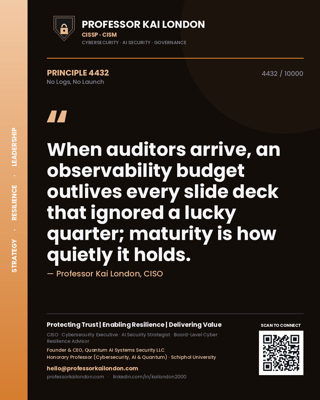 Quote card by Professor Kai London reading 'When auditors arrive, an observability budget outlives every slide deck that ignored a lucky quarter; maturity is how quietly it holds.'. From the book No Logs, No Launch.