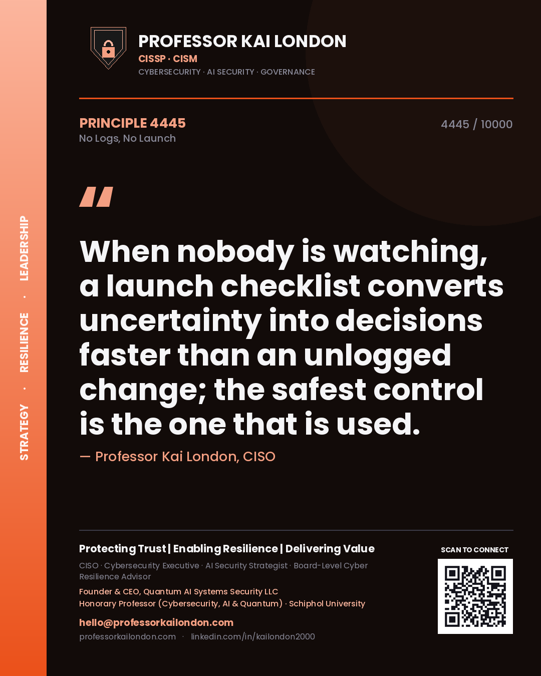 Quote card by Professor Kai London reading 'When nobody is watching, a launch checklist converts uncertainty into decisions faster than an unlogged change; the safest control is the one that is used.'. From the book No Logs, No Launch.