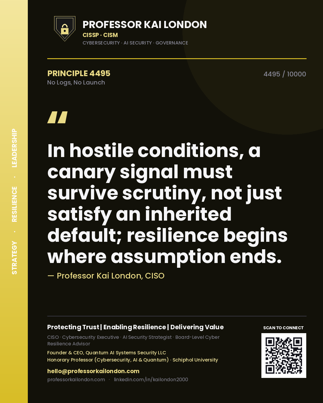 Professor Kai London principle 4495: In hostile conditions, a canary signal must survive scrutiny, not just satisfy an inherited default; resilience begins where assumption ends.