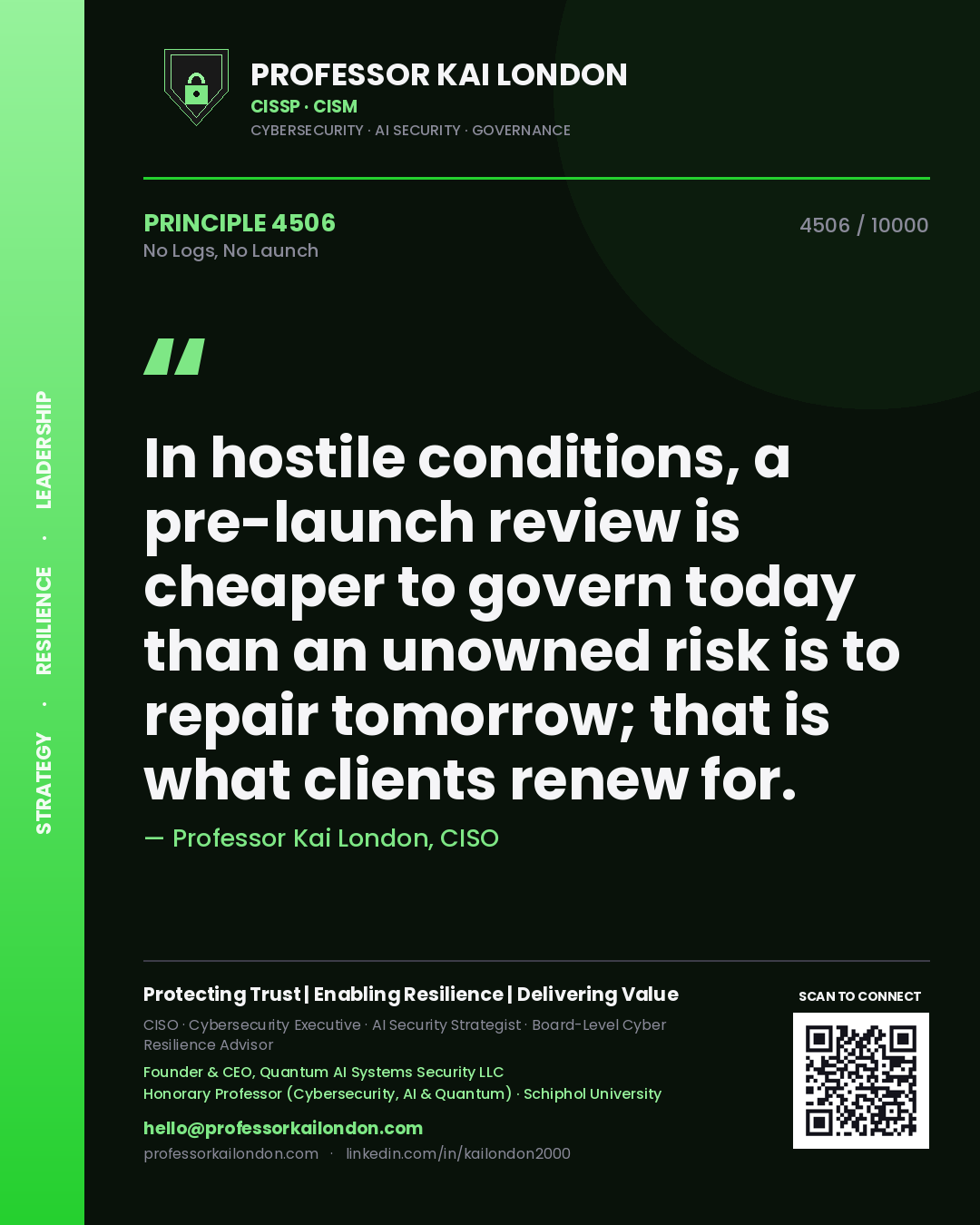 Quote card by Professor Kai London reading 'In hostile conditions, a pre-launch review is cheaper to govern today than an unowned risk is to repair tomorrow; that is what clients renew for.'. From the book No Logs, No Launch.