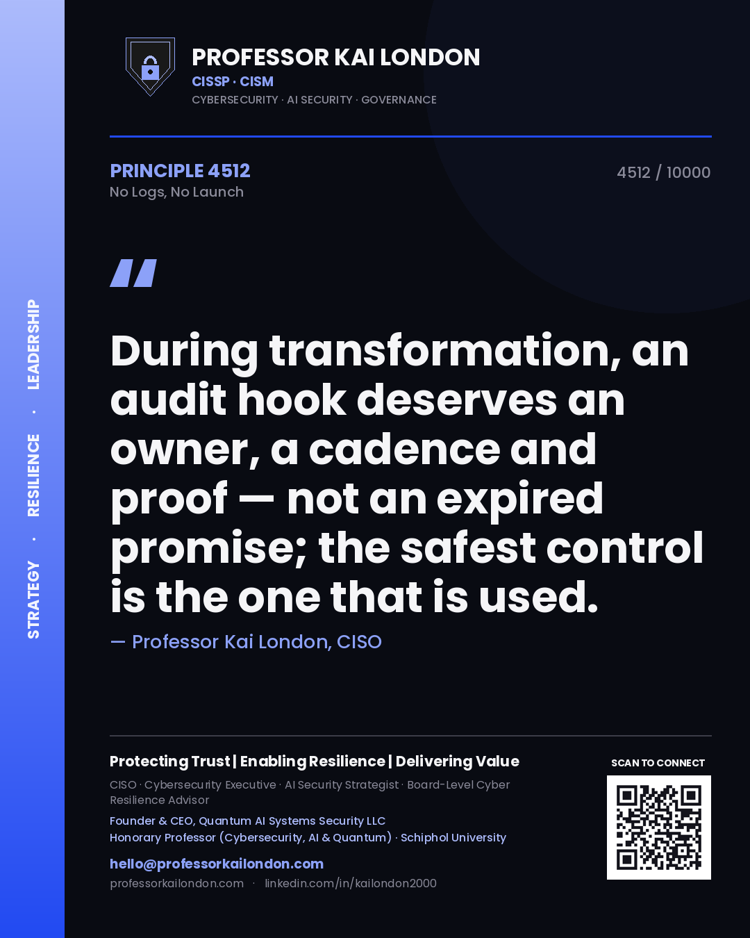 Quote card by Professor Kai London reading 'During transformation, an audit hook deserves an owner, a cadence and proof — not an expired promise; the safest control is the one that is used.'. From the book No Logs, No Launch.