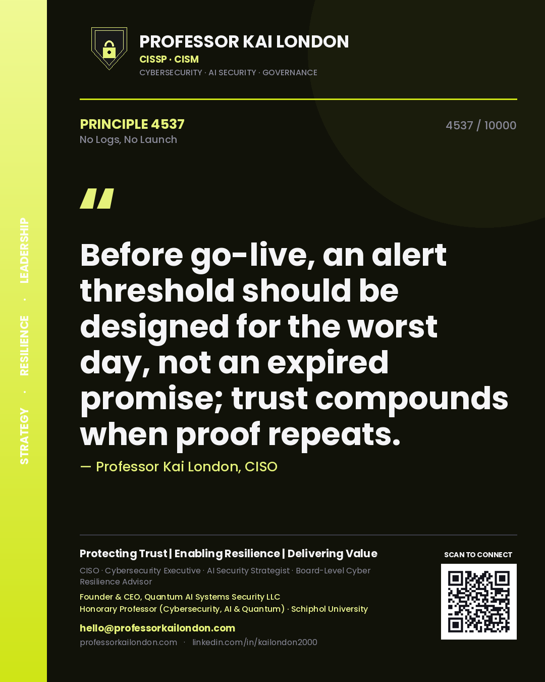 Quote card by Professor Kai London reading 'Before go-live, an alert threshold should be designed for the worst day, not an expired promise; trust compounds when proof repeats.'. From the book No Logs, No Launch.