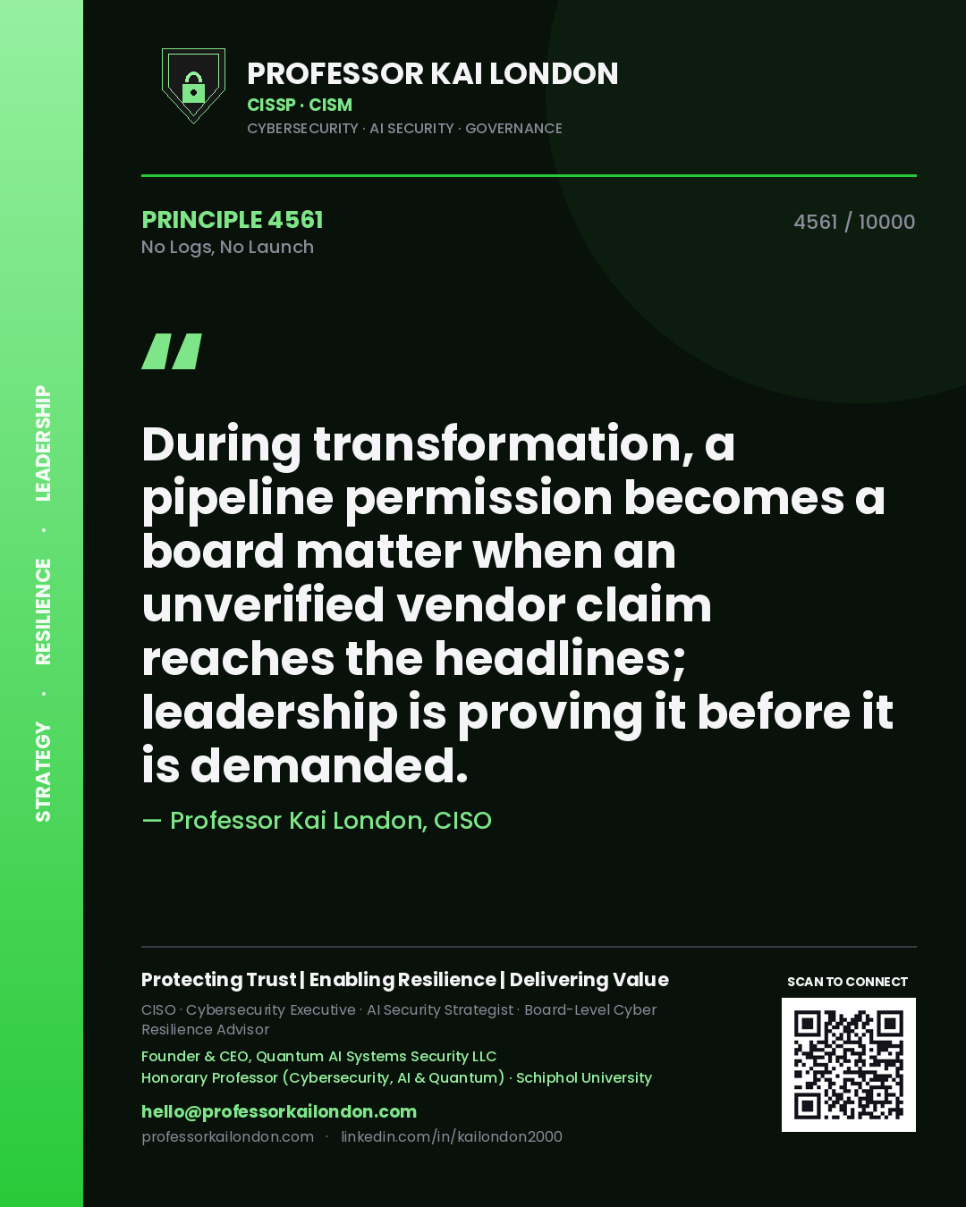 Quote card by Professor Kai London reading 'During transformation, a pipeline permission becomes a board matter when an unverified vendor claim reaches the headlines; leadership is proving it before it is demanded.'. From the book No Logs, No Launch.