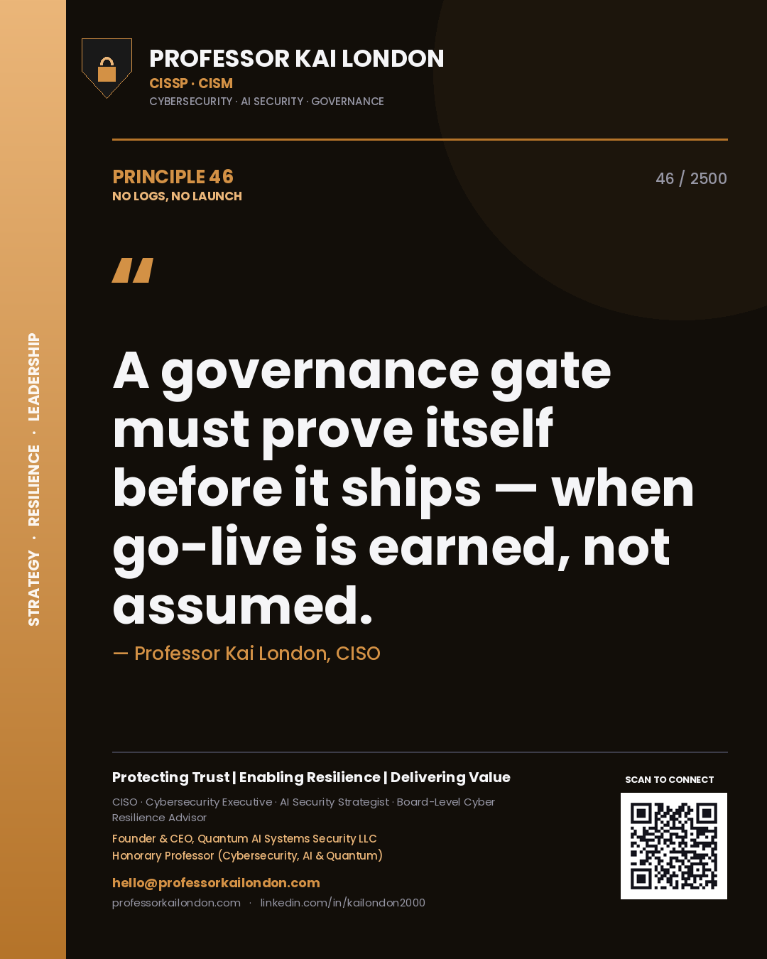 Quote card by Professor Kai London reading 'A governance gate must prove itself before it ships — when go-live is earned, not assumed.'. From the book No Logs, No Launch.