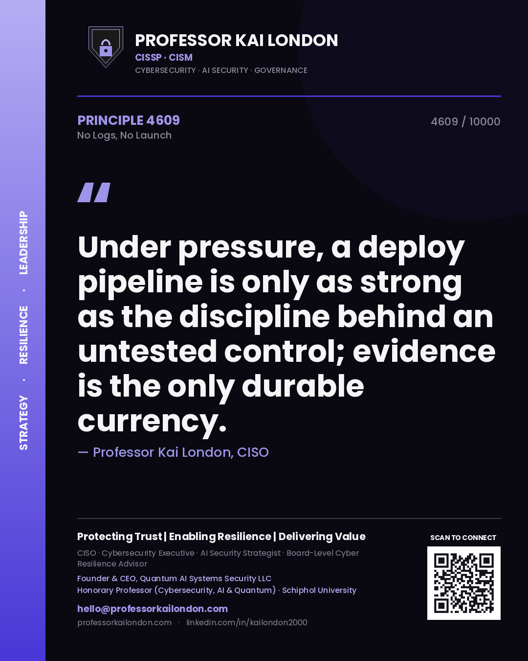 Quote card by Professor Kai London reading 'Under pressure, a deploy pipeline is only as strong as the discipline behind an untested control; evidence is the only durable currency.'. From the book No Logs, No Launch.