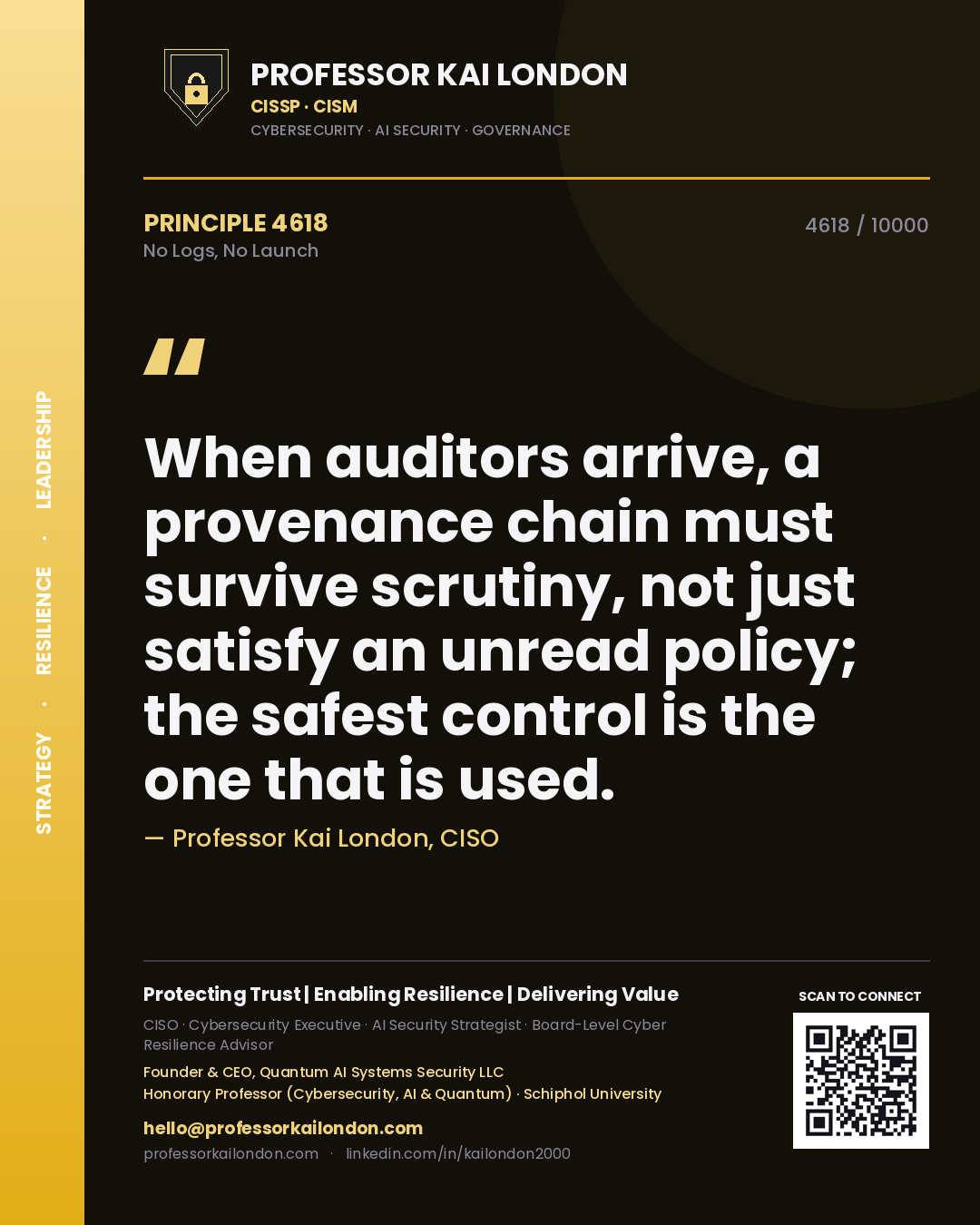 Quote card by Professor Kai London reading 'When auditors arrive, a provenance chain must survive scrutiny, not just satisfy an unread policy; the safest control is the one that is used.'. From the book No Logs, No Launch.