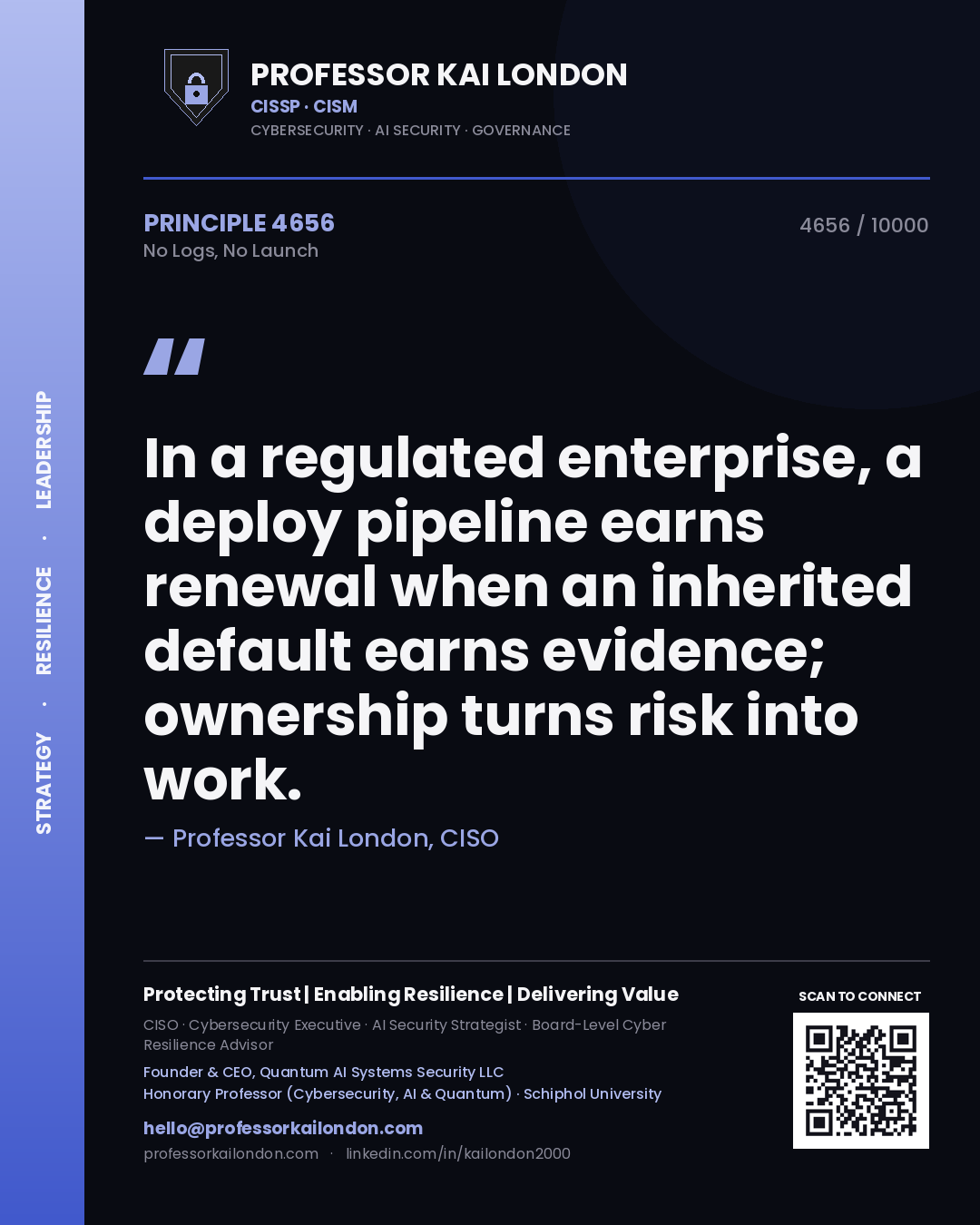 Quote card by Professor Kai London reading 'In a regulated enterprise, a deploy pipeline earns renewal when an inherited default earns evidence; ownership turns risk into work.'. From the book No Logs, No Launch.