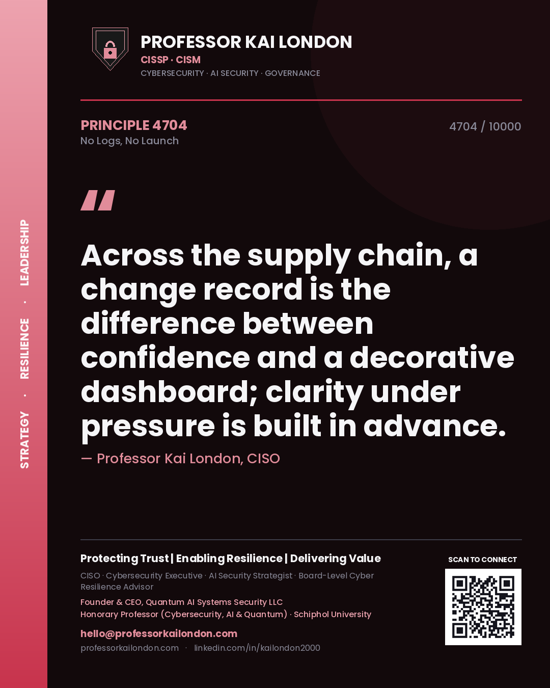 Quote card by Professor Kai London reading 'Across the supply chain, a change record is the difference between confidence and a decorative dashboard; clarity under pressure is built in advance.'. From the book No Logs, No Launch.