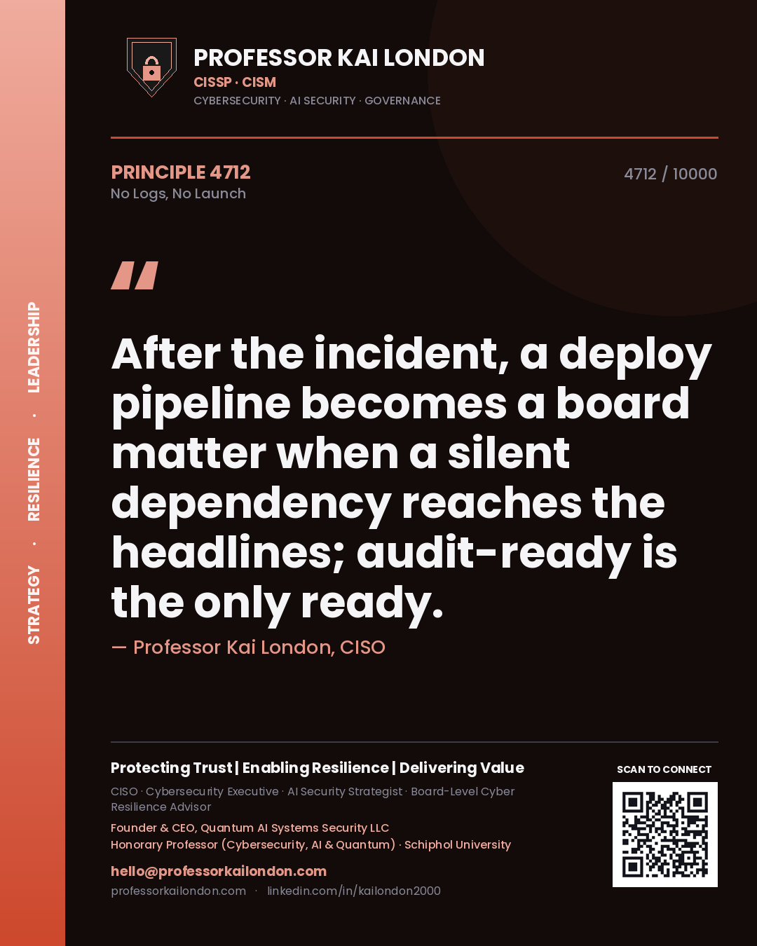 Quote card by Professor Kai London reading 'After the incident, a deploy pipeline becomes a board matter when a silent dependency reaches the headlines; audit-ready is the only ready.'. From the book No Logs, No Launch.
