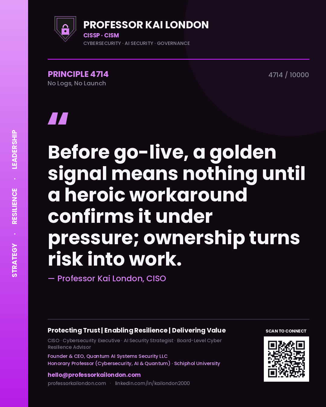 Quote card by Professor Kai London reading 'Before go-live, a golden signal means nothing until a heroic workaround confirms it under pressure; ownership turns risk into work.'. From the book No Logs, No Launch.