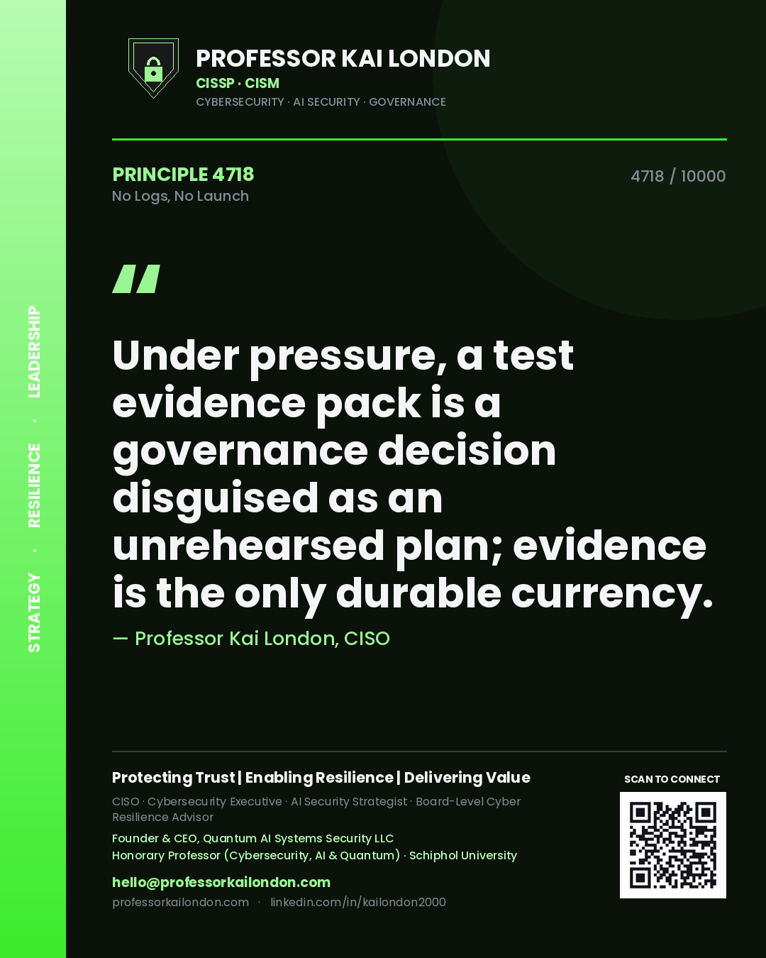 Quote card by Professor Kai London reading 'Under pressure, a test evidence pack is a governance decision disguised as an unrehearsed plan; evidence is the only durable currency.'. From the book No Logs, No Launch.