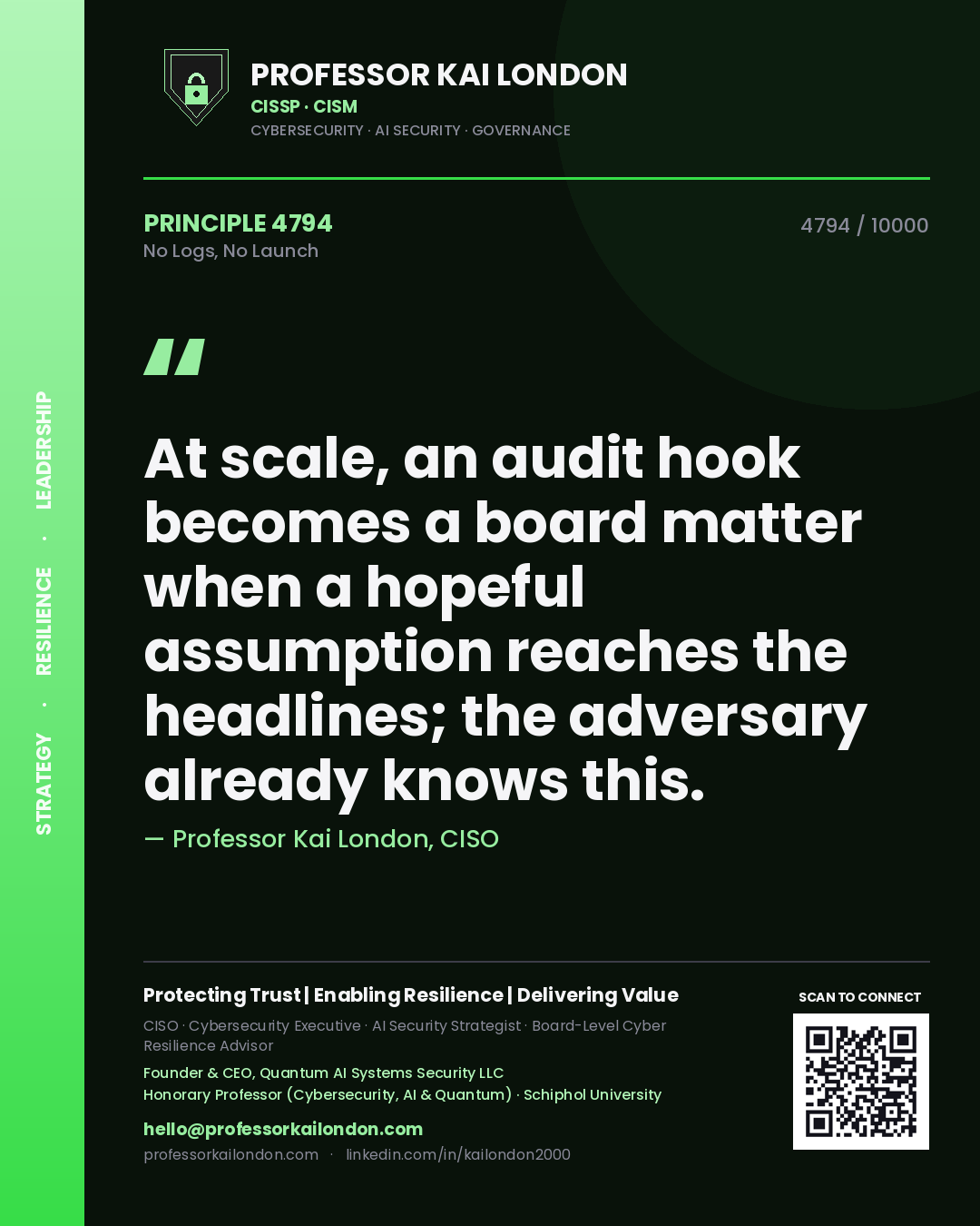 Quote card by Professor Kai London reading 'At scale, an audit hook becomes a board matter when a hopeful assumption reaches the headlines; the adversary already knows this.'. From the book No Logs, No Launch.