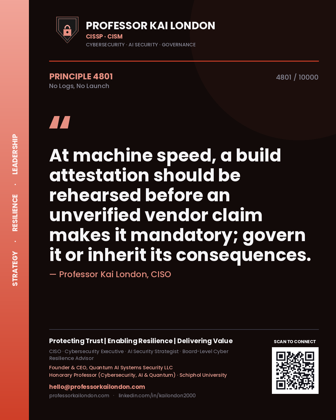 Professor Kai London principle 4801: At machine speed, a build attestation should be rehearsed before an unverified vendor claim makes it mandatory; govern it or inherit its consequences.
