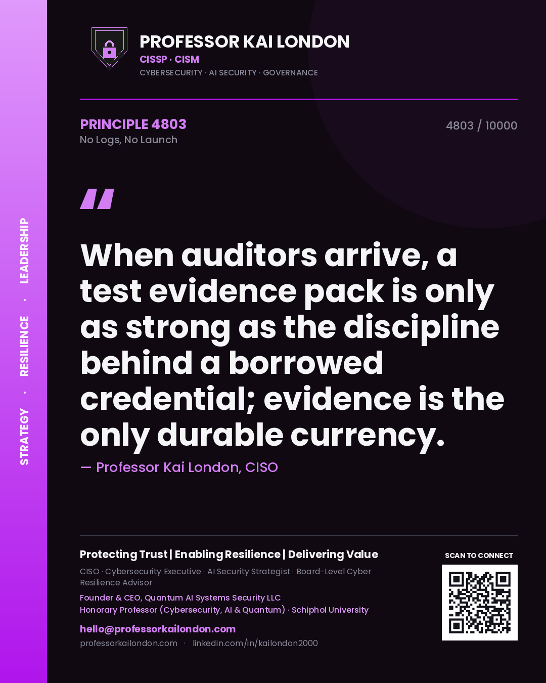 Quote card by Professor Kai London reading 'When auditors arrive, a test evidence pack is only as strong as the discipline behind a borrowed credential; evidence is the only durable currency.'. From the book No Logs, No Launch.