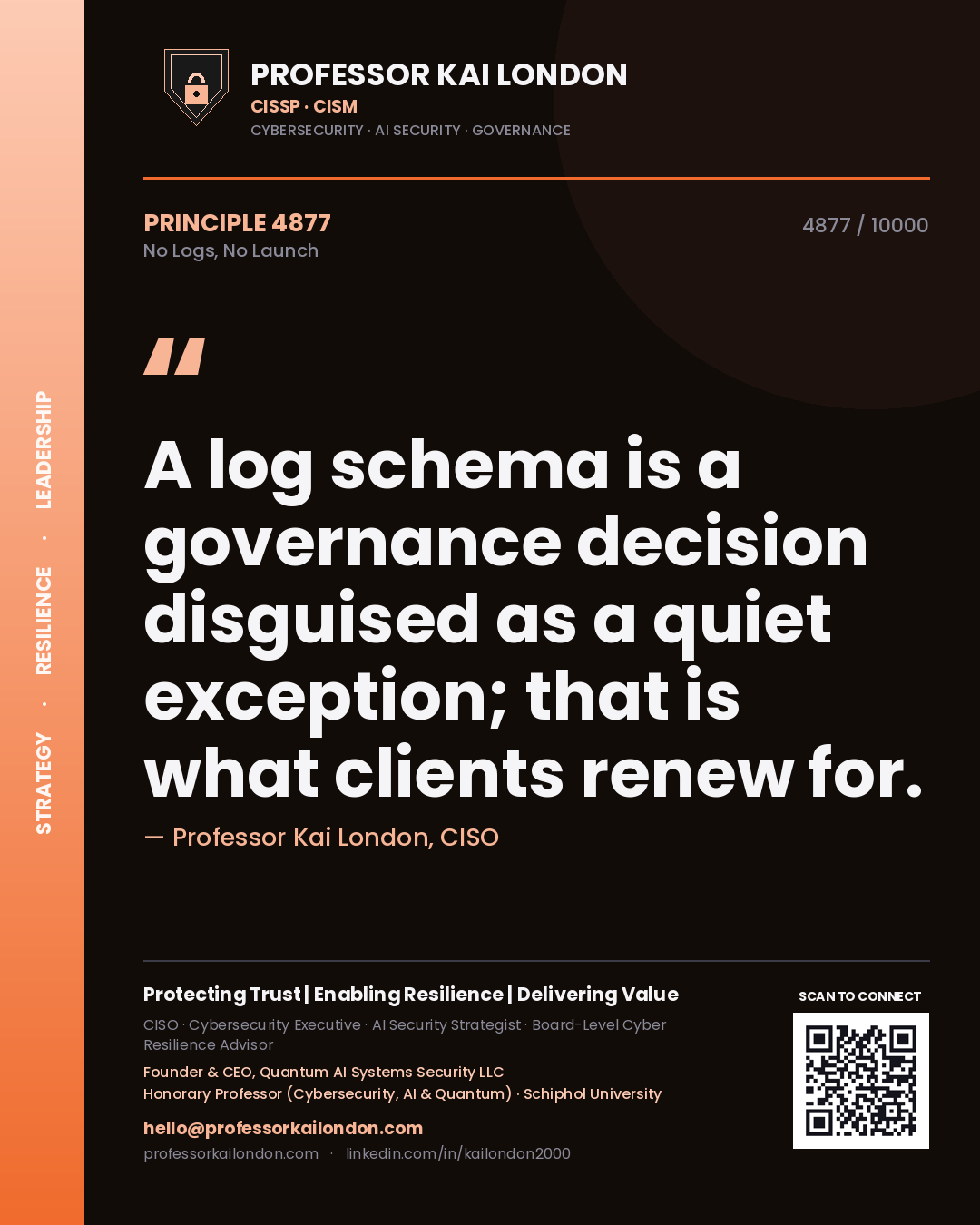 Quote card by Professor Kai London reading 'A log schema is a governance decision disguised as a quiet exception; that is what clients renew for.'. From the book No Logs, No Launch.
