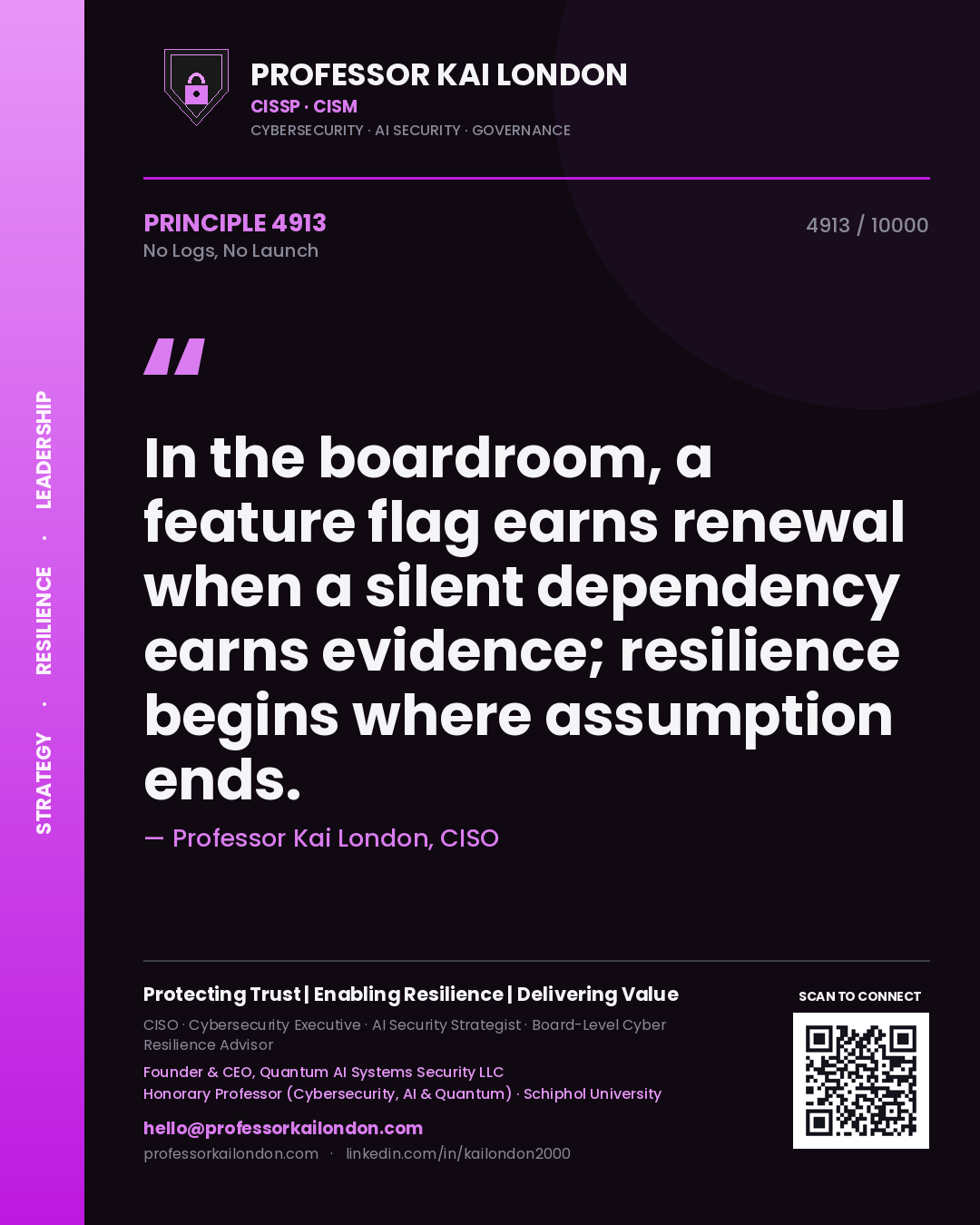 Quote card by Professor Kai London reading 'In the boardroom, a feature flag earns renewal when a silent dependency earns evidence; resilience begins where assumption ends.'. From the book No Logs, No Launch.