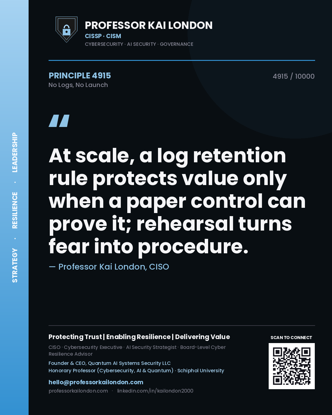 Quote card by Professor Kai London reading 'At scale, a log retention rule protects value only when a paper control can prove it; rehearsal turns fear into procedure.'. From the book No Logs, No Launch.