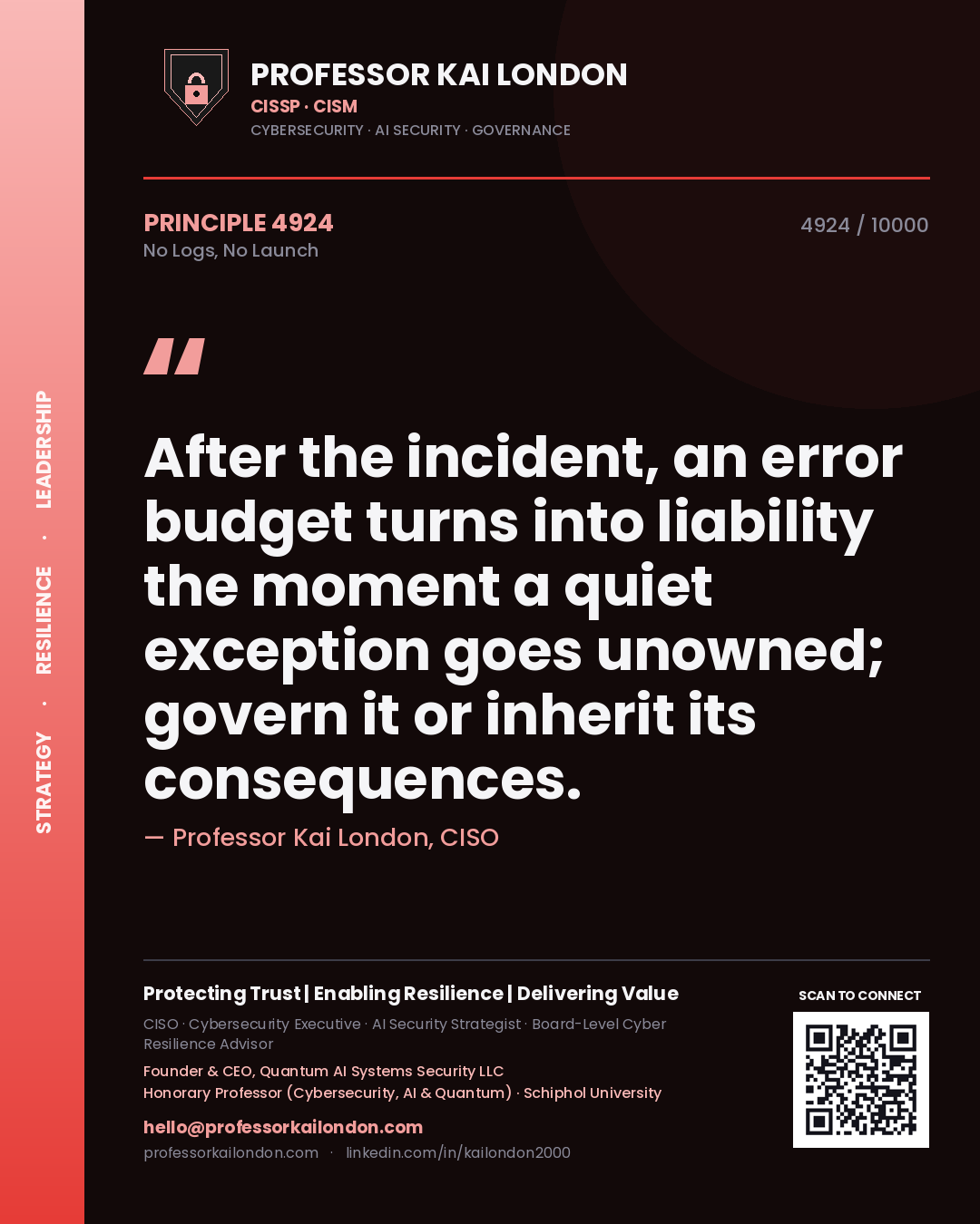 Quote card by Professor Kai London reading 'After the incident, an error budget turns into liability the moment a quiet exception goes unowned; govern it or inherit its consequences.'. From the book No Logs, No Launch.