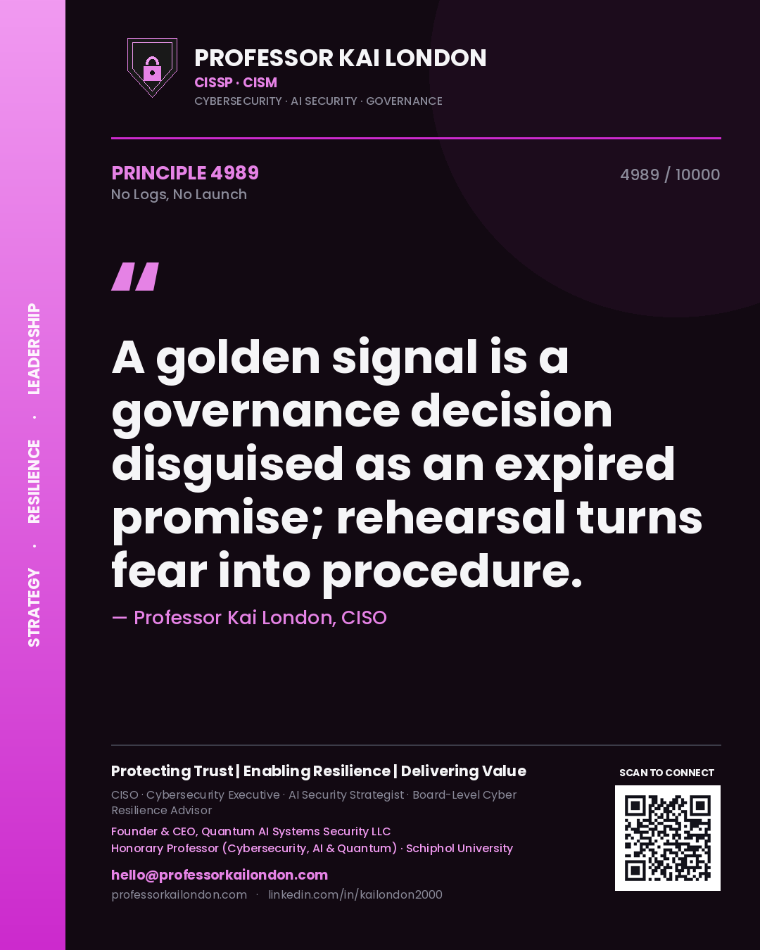 Quote card by Professor Kai London reading 'A golden signal is a governance decision disguised as an expired promise; rehearsal turns fear into procedure.'. From the book No Logs, No Launch.