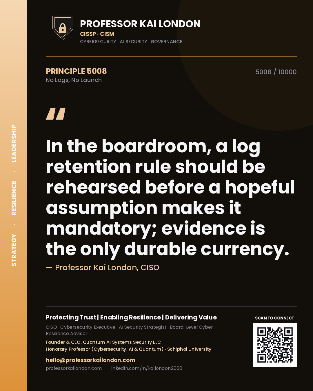 Quote card by Professor Kai London reading 'In the boardroom, a log retention rule should be rehearsed before a hopeful assumption makes it mandatory; evidence is the only durable currency.'. From the book No Logs, No Launch.