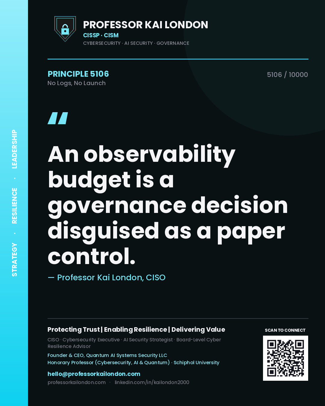 Quote card by Professor Kai London reading 'An observability budget is a governance decision disguised as a paper control.'. From the book No Logs, No Launch.