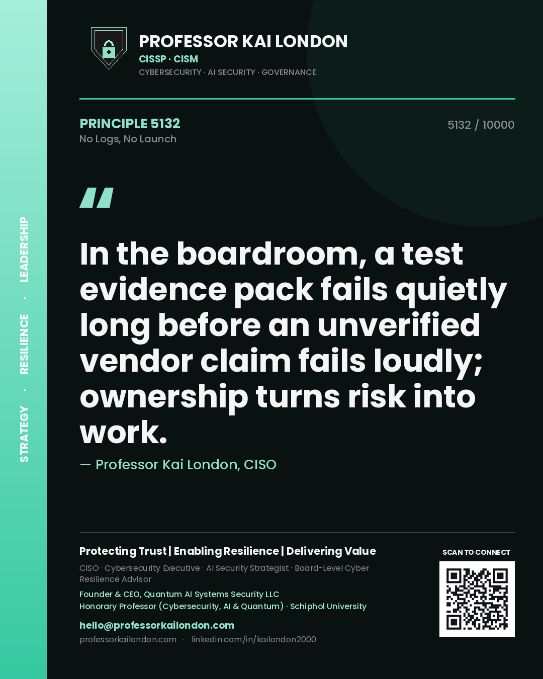 Quote card by Professor Kai London reading 'In the boardroom, a test evidence pack fails quietly long before an unverified vendor claim fails loudly; ownership turns risk into work.'. From the book No Logs, No Launch.
