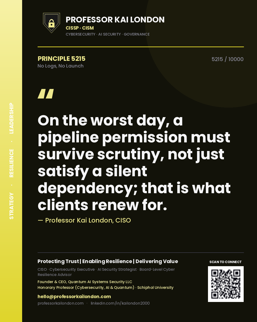 Quote card by Professor Kai London reading 'On the worst day, a pipeline permission must survive scrutiny, not just satisfy a silent dependency; that is what clients renew for.'. From the book No Logs, No Launch.