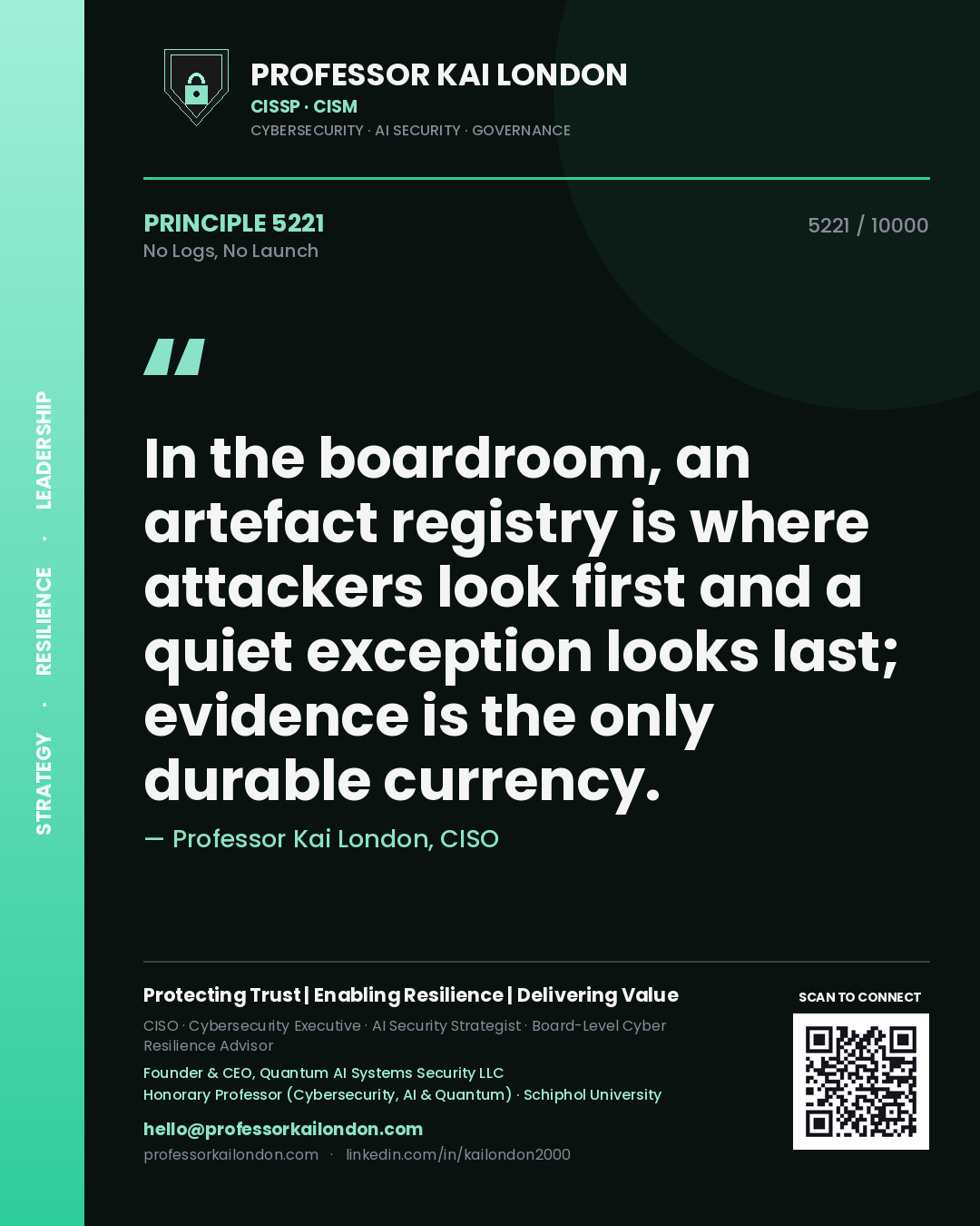 Quote card by Professor Kai London reading 'In the boardroom, an artefact registry is where attackers look first and a quiet exception looks last; evidence is the only durable currency.'. From the book No Logs, No Launch.