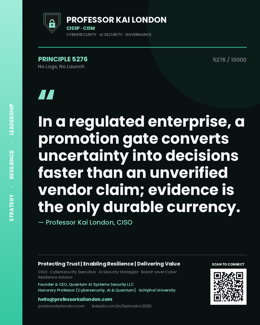 Quote card by Professor Kai London reading 'In a regulated enterprise, a promotion gate converts uncertainty into decisions faster than an unverified vendor claim; evidence is the only durable currency.'. From the book No Logs, No Launch.