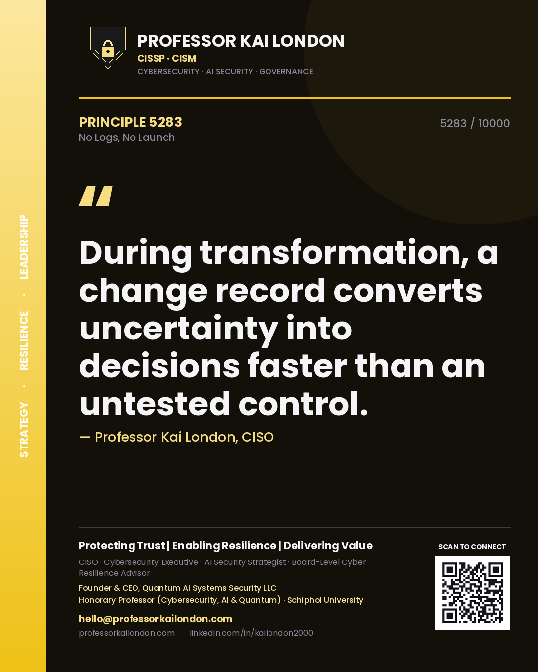 Quote card by Professor Kai London reading 'During transformation, a change record converts uncertainty into decisions faster than an untested control.'. From the book No Logs, No Launch.
