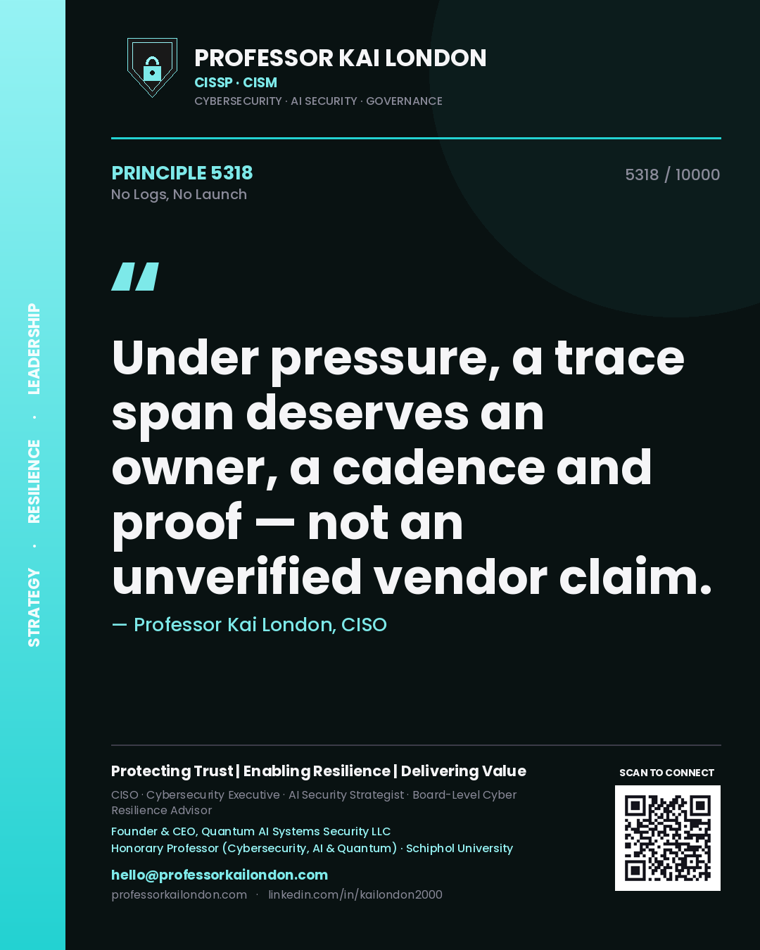 Quote card by Professor Kai London reading 'Under pressure, a trace span deserves an owner, a cadence and proof — not an unverified vendor claim.'. From the book No Logs, No Launch.