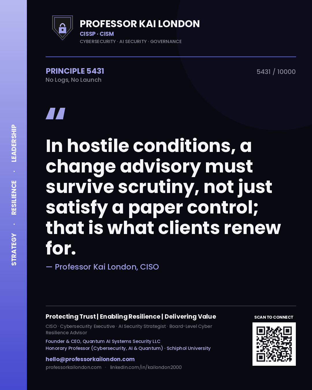 Quote card by Professor Kai London reading 'In hostile conditions, a change advisory must survive scrutiny, not just satisfy a paper control; that is what clients renew for.'. From the book No Logs, No Launch.