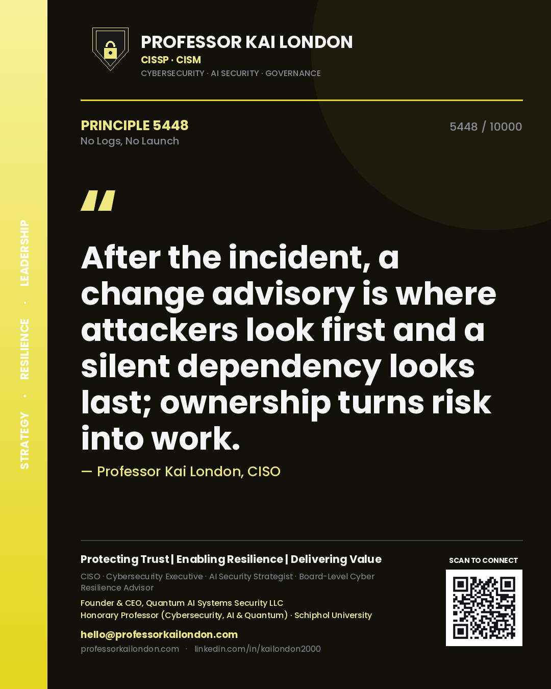 Professor Kai London principle 5448: After the incident, a change advisory is where attackers look first and a silent dependency looks last; ownership turns risk into work.