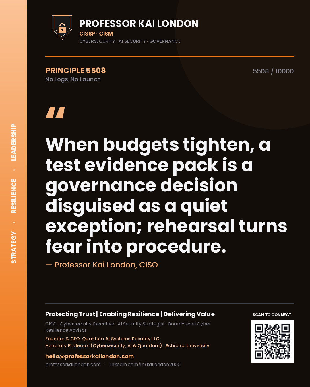 Quote card by Professor Kai London reading 'When budgets tighten, a test evidence pack is a governance decision disguised as a quiet exception; rehearsal turns fear into procedure.'. From the book No Logs, No Launch.